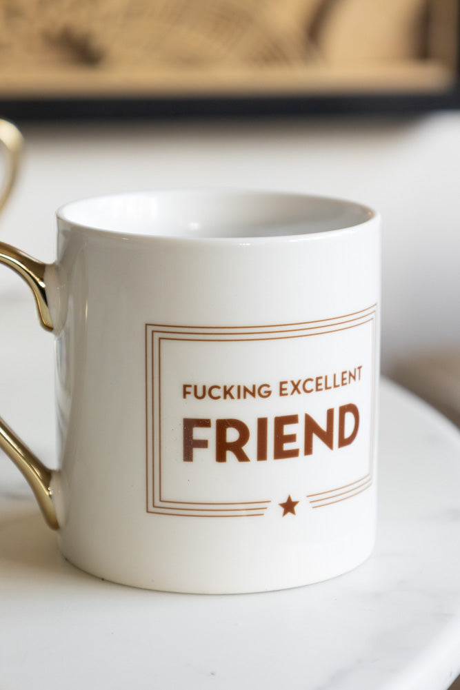 Fucking Excellent Friend Mug
